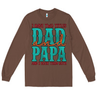 Chestnut i have two titles dad and papa and i rock them both Long Sleeve Tee - Artiststas