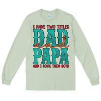 Matcha i have two titles dad and papa and i rock them both Long Sleeve Tee - Artiststas