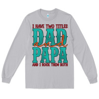 Moon Dust i have two titles dad and papa and i rock them both Long Sleeve Tee - Artiststas