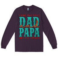 Plum i have two titles dad and papa and i rock them both Long Sleeve Tee - Artiststas