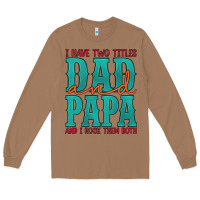 Toasted Coconut i have two titles dad and papa and i rock them both Long Sleeve Tee - Artiststas