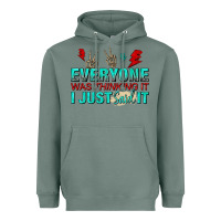 Sage everyone was thinking it i just said Heavyweight Hoodie - NancyCooperArtShop