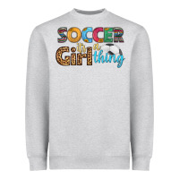 Heather Grey soccer it's a girl thing Heavyweight Sweatshirt - HRA Design Shop