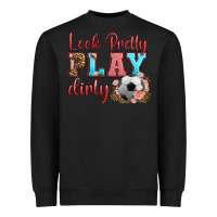 Black look pretty play dirty soccer Heavyweight Sweatshirt - HRA Design Shop