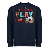 Navy look pretty play dirty soccer Heavyweight Sweatshirt - HRA Design Shop