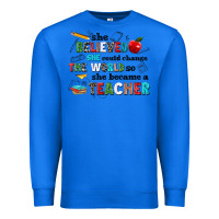 True Royal she believed she could change the world so she bec Premium Sweatshirt - NancyCooperArtShop