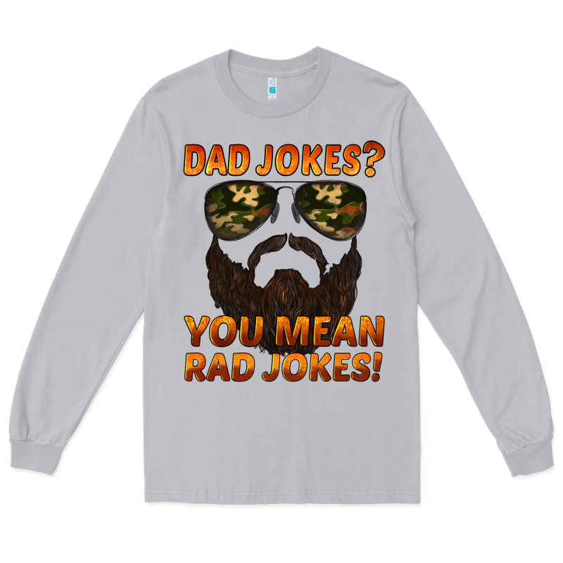 Dad Jokes You Mean Rad Jokes Long Sleeve Tee by Artiststas | Teevron