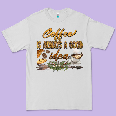 Coffee Is Always A Good Idea Premium Tee Designed By Barkaloodesign