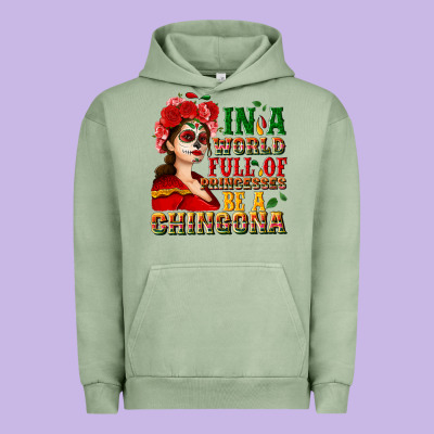 In A World Full Of Princesses Be A Chingona Urban Hoodie Designed By Nancycooperartshop