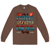 Chestnut i'm a american football grandma we don't do that k Long Sleeve Tee - Jasminsmagicworld