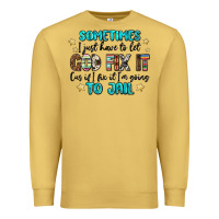 Antique Gold sometimes i just have to let god fix it cus if i f Premium Sweatshirt - MaliasSmallBusiness