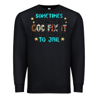 Black sometimes i just have to let god fix it cus if i f Premium Sweatshirt - MaliasSmallBusiness