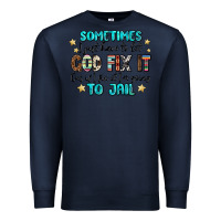 Navy sometimes i just have to let god fix it cus if i f Premium Sweatshirt - MaliasSmallBusiness