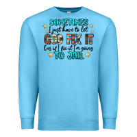 Ocean Blue sometimes i just have to let god fix it cus if i f Premium Sweatshirt - MaliasSmallBusiness