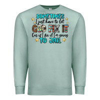 Seafoam sometimes i just have to let god fix it cus if i f Premium Sweatshirt - MaliasSmallBusiness