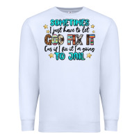 White sometimes i just have to let god fix it cus if i f Premium Sweatshirt - MaliasSmallBusiness