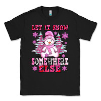 Black let it snow somewhere else Classic Tee - AdoDesignShop