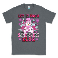 Let It Snow Somewhere Else Classic Tee | Teevron