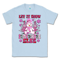 Dusty Blue let it snow somewhere else Classic Tee - AdoDesignShop