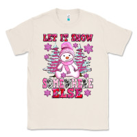 Natural let it snow somewhere else Classic Tee - AdoDesignShop
