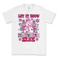 White let it snow somewhere else Classic Tee - AdoDesignShop
