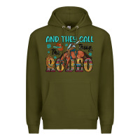 Army Green and they call the thing rodeo Premium Hoodie - Artiststas