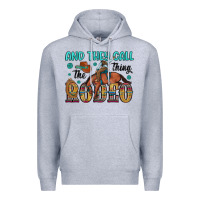 Heather Grey and they call the thing rodeo Premium Hoodie - Artiststas
