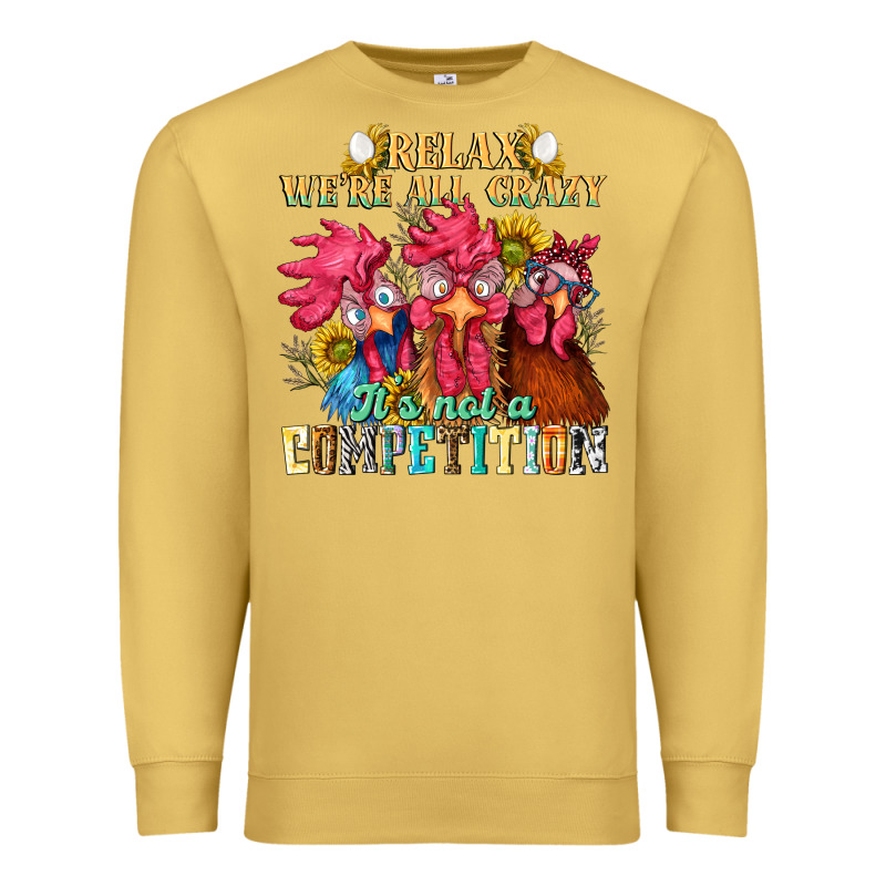 Relax Were All Crazy Its Not A Competition Premium Sweatshirt by NancyCooperArtShop | Teevron
