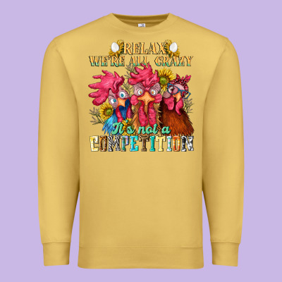 Relax Were All Crazy Its Not A Competition Premium Sweatshirt Designed By Nancycooperartshop
