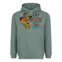 Pray On It Pray Over It Pray Through It Heavyweight Hoodie | Teevron