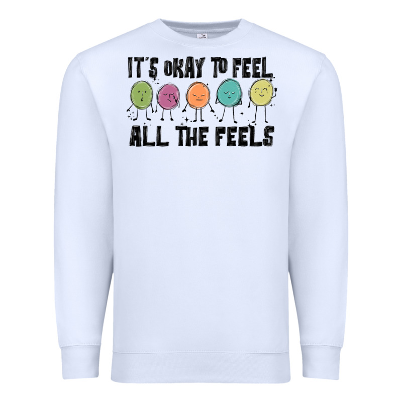 ıt's Okay To Feel All The Feels Premium Sweatshirt by MaliasSmallBusiness | Teevron