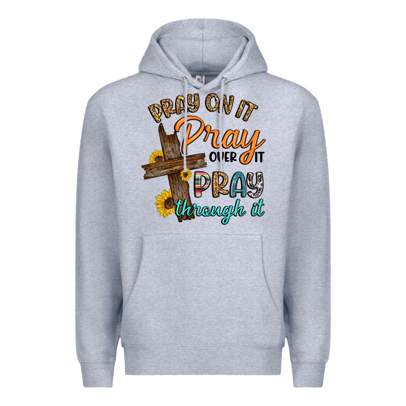 Pray On It Pray Over It Pray Through It Premium Hoodie by Artiststas | Teevron