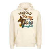 Sandshell pray on it pray over it pray through it Premium Hoodie - Artiststas