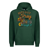 Sports Green pray on it pray over it pray through it Premium Hoodie - Artiststas