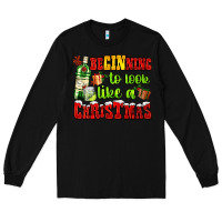 Black beginning to look like a christmas with gin and gifts Long Sleeve Tee - AdoDesignShop