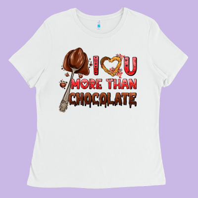 I Love You More Than Chocolate Ladies Tee Designed By Adodesignshop