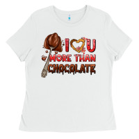 White i love you more than chocolate Ladies Tee - AdoDesignShop