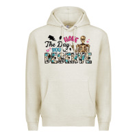 Oatmeal Heather have the day you deserve Premium Hoodie - Artiststas
