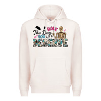 Pale Pink have the day you deserve Premium Hoodie - Artiststas