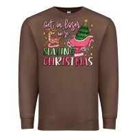Chestnut get in loser we're slaying christmas Premium Sweatshirt - MaliasSmallBusiness