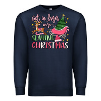 Navy get in loser we're slaying christmas Premium Sweatshirt - MaliasSmallBusiness