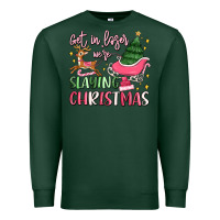 Sports Green get in loser we're slaying christmas Premium Sweatshirt - MaliasSmallBusiness