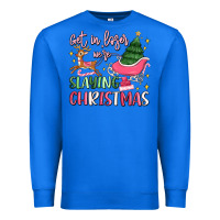 True Royal get in loser we're slaying christmas Premium Sweatshirt - MaliasSmallBusiness