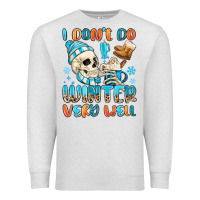 Oatmeal Heather i don't do winter very well Premium Sweatshirt - MaliasSmallBusiness