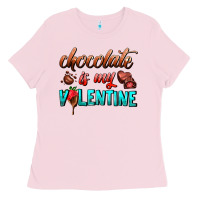 Bubblegum Pink chocolate is my valentine Ladies Tee - AdoDesignShop