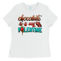 White chocolate is my valentine Ladies Tee - AdoDesignShop
