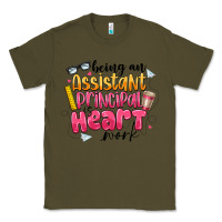 Army Green Being an Assistant Principal is Heart Work Classic Tee - CowhideDigitalArt