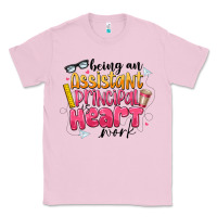 Bubblegum Pink Being an Assistant Principal is Heart Work Classic Tee - CowhideDigitalArt