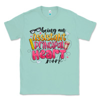 Seafoam Being an Assistant Principal is Heart Work Classic Tee - CowhideDigitalArt