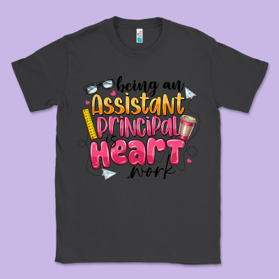 Being An Assistant Principal Is Heart Work Classic Tee Designed By Cowhidedigitalart